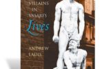 Late prof’s book explores Vasari’s villains