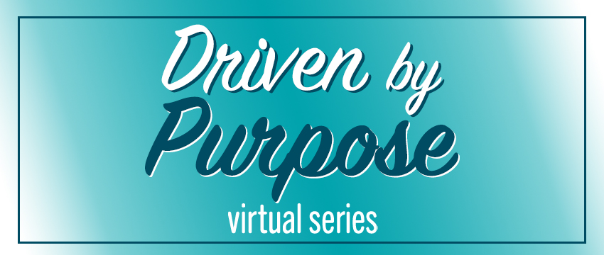 View sessions in the Driven by Purpose virtual series